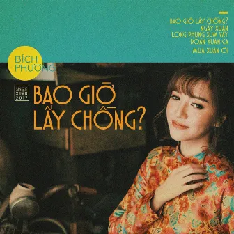 Bao Giờ Lấy Chồng by Bích Phương