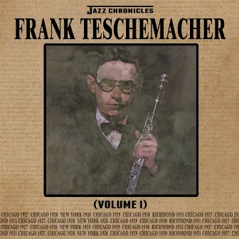 Jazz Chronicles: Frank Teschemacher, Vol. 1 by Frank Teschemacher