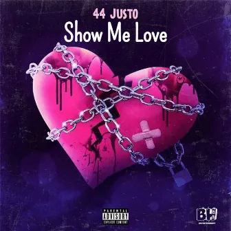 Show Me Love by 44 Justo