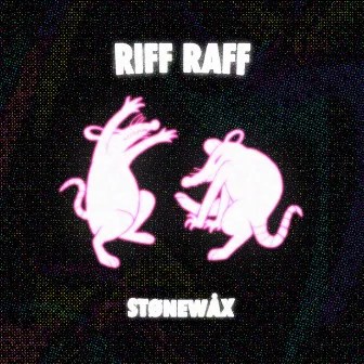 Riff Raff by STØNEWÅX