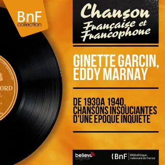 De 1930 à 1940, chansons insouciantes d'une époque inquiète (feat. Jean Baïtzouroff et son orchestre) [Mono Version] by Ginette Garcin