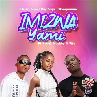 Imizwa Yami (feat. Naledi Musicly & Siba) by Nompumiie