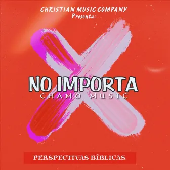 No Importa by Chamo Music