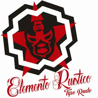 Tipo Rudo by Elemento Rustico