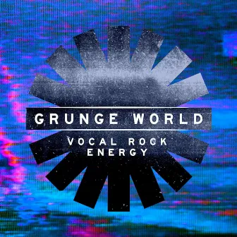 Grunge World - Vocal Rock Energy by Will May