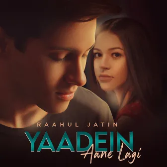 Yaadein Aane Lagi by Raahul Jatin