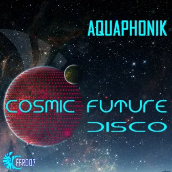 Cosmic Future Disco EP by Aquaphonik