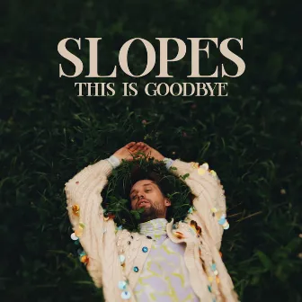 This Is Goodbye by Slopes