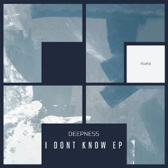 I Don't Know EP by Deepness