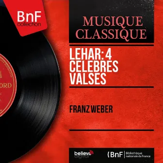 Lehár: 4 Célèbres valses - EP (Stereo Version) by Franz Weber