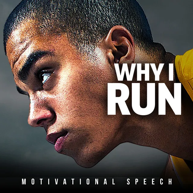 Why I Run (Motivational Speech)