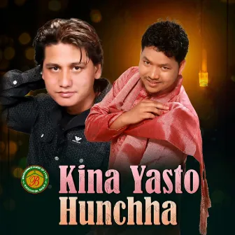 Kina Yasto Hunchha by Arjun Sunam