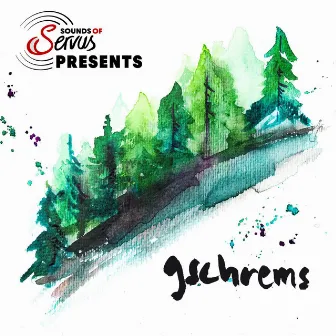 Sounds of Servus Presents - Gschrems by gschrems