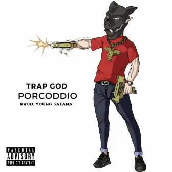 Porcoddio by Trap God