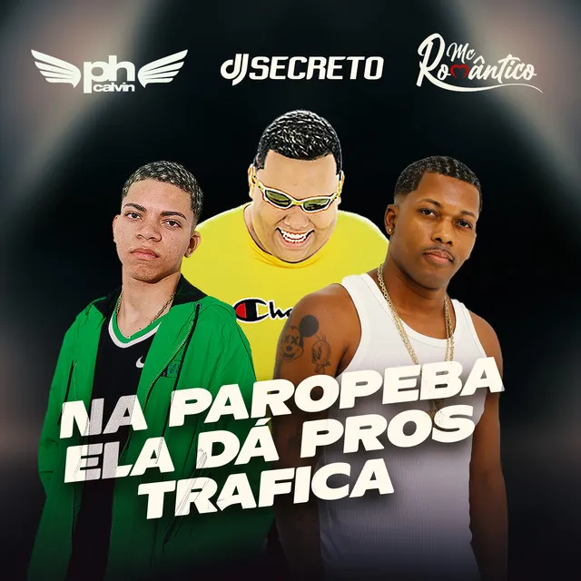 Na Paropeba Ela Dá Pros Trafica