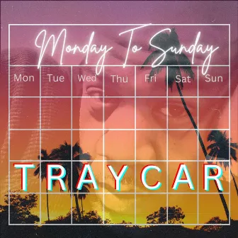 Monday To Sunday by Traycar