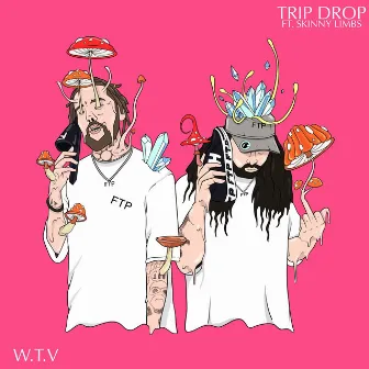 W.T.V by TRIP DROP