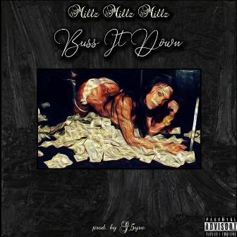 Buss It Down by Millz Millz Millz