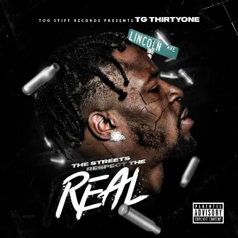 The Streets Respect The Real by TG ThirtyOne