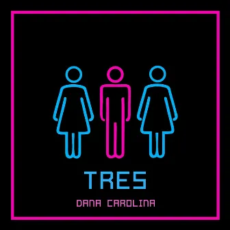 Tres by Dana Carolina