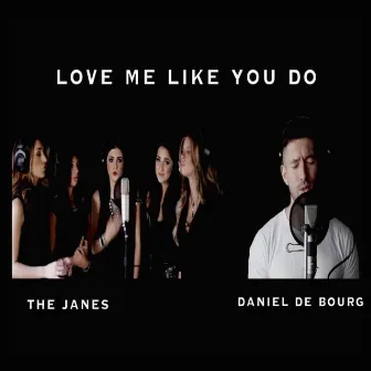 Love Me Like You Do by Daniel De Bourg