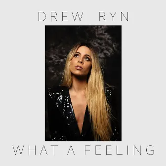 What a Feeling by Drew Ryn