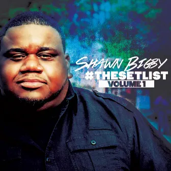 #thesetlist, Vol. 1 by Shawn Bigby