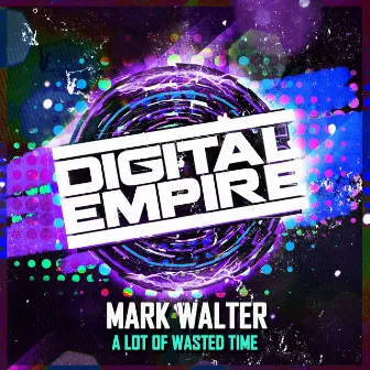 A Lot Of Wasted Time by Mark Walter