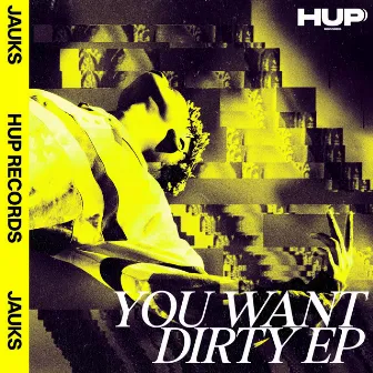 You Want Dirty by Jauks