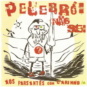 Aos Farsantes Com Carinho by Pelebrói Não Sei