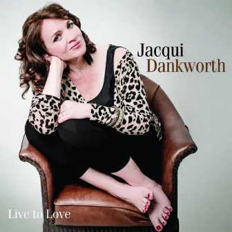 Live to Love by Jacqui Dankworth