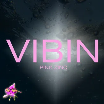 Vibin' by Pink Zinc