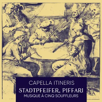 Stadtpfeifer, Piffari: Musique à cinq souffleurs by Capella Itineris