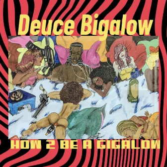 Deuce Bigalow : How 2 Be a Gigalow by Deuce Bigalow