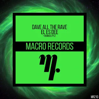 El Es Dee + Remixes PT.2 by Dave All The Rave