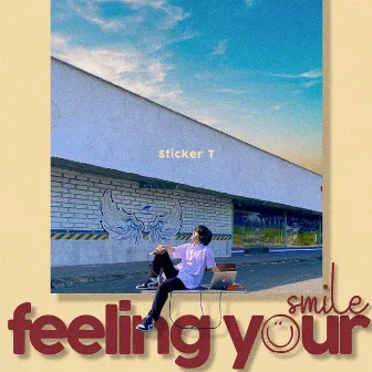 Feeling Your Smile by Sticker T