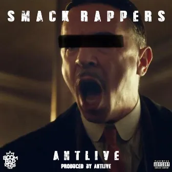 Smack Rappers by Antlive