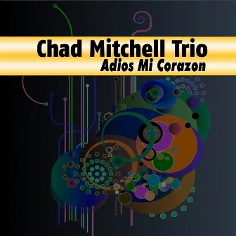 Adios Mi Corazon by Chad Mitchell Trio