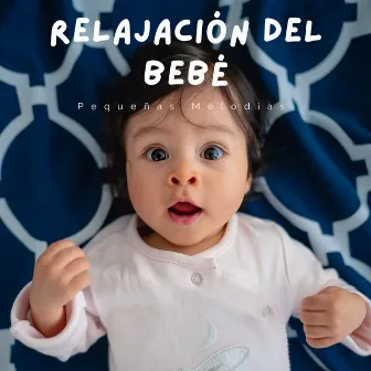 Pequeñas Melodías Para La Relajación Del Bebé by Canal de todas las bebes