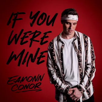 If You Were Mine by Eamonn Conor