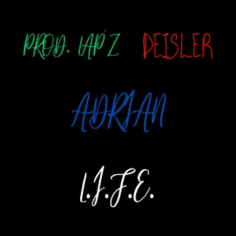 Adrian L.I.F.E. by Deisler