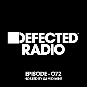 Defected Radio Episode 072 (hosted by Sam Divine) by Defected Radio