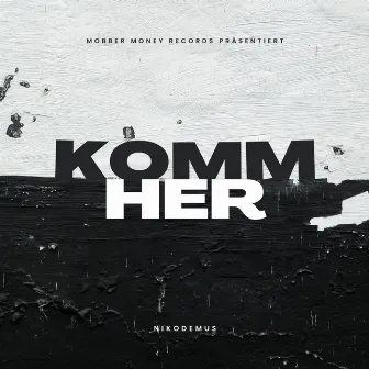 KOMM HER by Nikodemus