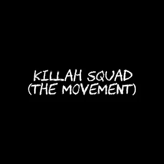 Killah Squad (The Movement) by Killa Moe