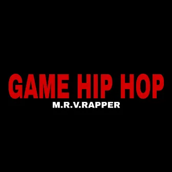 Game Hip Hop by Mrv Rapper