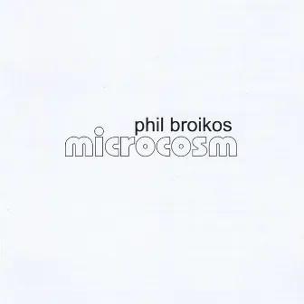 Microcosm by phil broikos