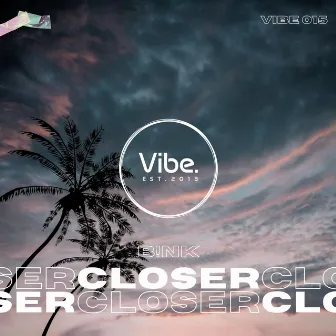 Closer by B!nk