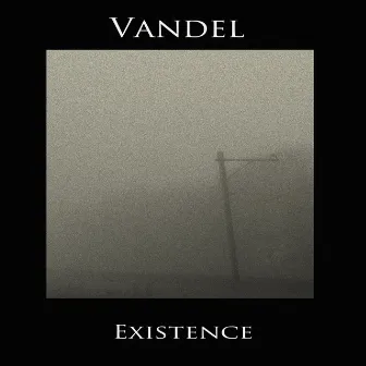 Existence by Vandel