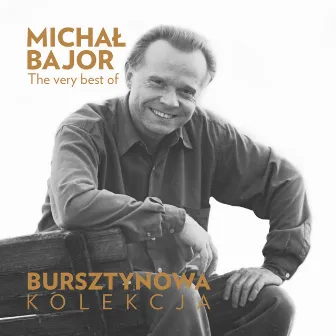 The Very Best of Michał Bajor (Bursztynowa Kolekcja) by Michał Bajor