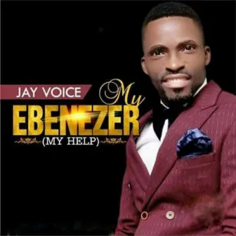 My Ebenezer (My help) by Jay Voice